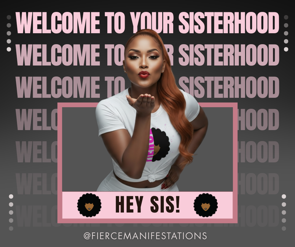 Welcome to Your Sisterhood
